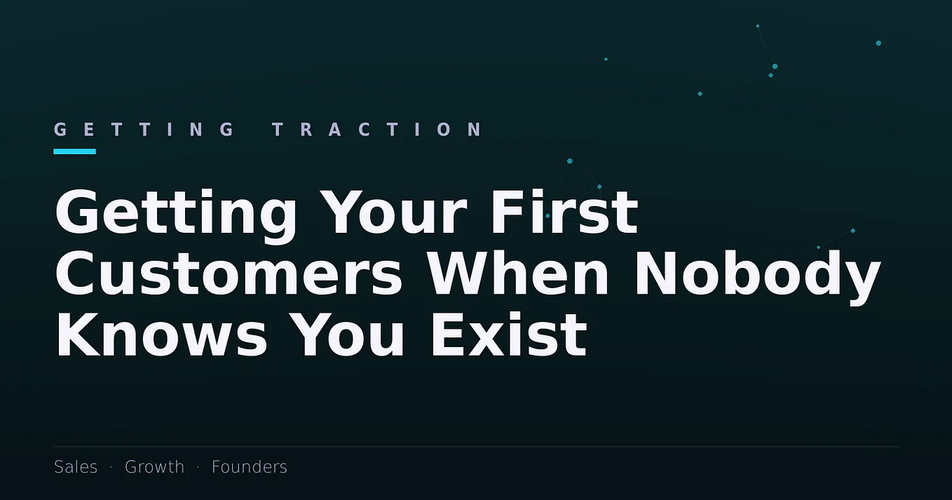Getting Your First Customers When Nobody Knows You Exist